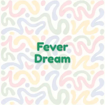 Fever Dream