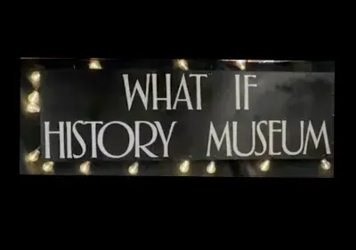 Museum of What If