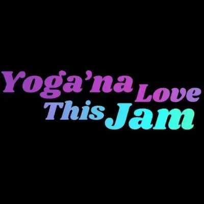 Yoga'na Love This Jam
